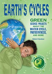 Earth's cycles : Great Science Projects About the Water Cycle, Photosynthesis, and More cover image