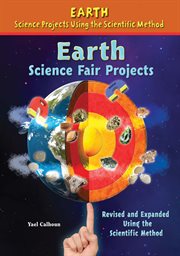 Earth science fair projects : revised and expanded using the scientific method cover image