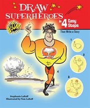 Draw superheroes in 4 easy steps : then write a story cover image
