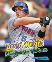 David Wright : a baseball star who cares cover image