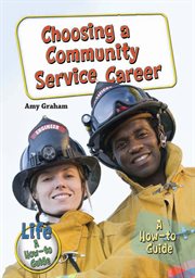 Choosing a community service career : a how-to guide cover image