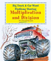 Big truck and car word problems starring multiplication and division : Math Word Problems Solved cover image