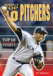 Baseball's top 10 pitchers : Top 10 Sports Stars cover image