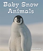 Baby snow animals : All About Baby Animals cover image