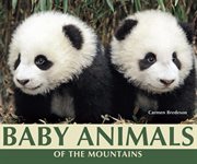 Baby animals of the mountains : Nature's Baby Animals cover image