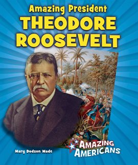 Cover image for Amazing President Theodore Roosevelt