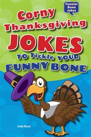 Corny thanksgiving jokes to tickle your funny bone : Funnier Bone Jokes cover image