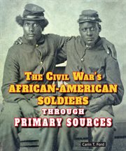 The Civil War's African-American soldiers through primary sources cover image