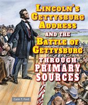Lincoln's Gettysburg Address and the Battle of Gettysburg through primary sources cover image