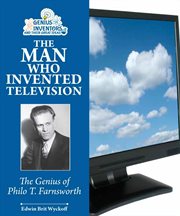 The man who invented television : the genius of Philo T. Farnsworth cover image