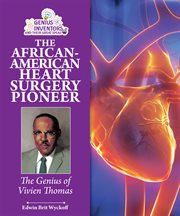 The african-american heart surgery pioneer : American Heart Surgery Pioneer cover image