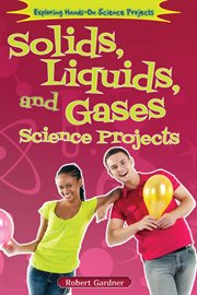 Solids, liquids, and gases science projects cover image