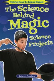 The science behind magic science projects cover image