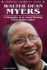 Walter dean myers : A Biography of an Award-Winning Urban Fiction Author cover image
