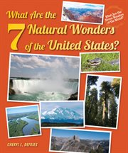 What are the 7 natural wonders of the united states? : What Are the Seven Wonders of the World? cover image