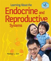 Learning about the endocrine and reproductive systems : Learning About the Human Body Systems cover image
