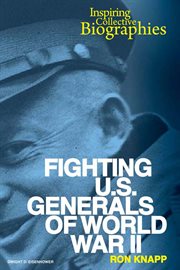 Fighting u.s. generals of world war ii : Inspiring Collective Biographies cover image