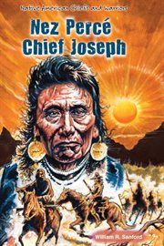 Nez percé chief joseph : Native American Chiefs and Warriors cover image