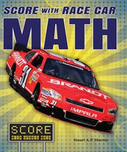 Score with race car math : Score with Sports Math cover image