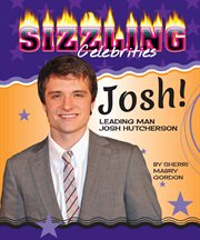 Josh! : leading man Josh Hutcherson cover image