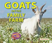 Goats on the family farm : Animals on the Family Farm cover image