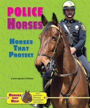 Police horses : Horses That Protect cover image