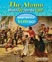The Alamo : would you join the fight? cover image