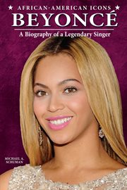 Beyoncé : A Biography of a Legendary Singer cover image