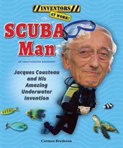 Scuba man : Jacques Cousteau and his amazing underwater invention cover image