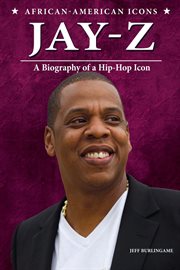 Jay-Z : a biography of a hip-hop icon cover image