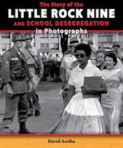 The story of the Little Rock nine and school desegregation in photographs cover image