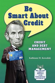 Be smart about credit : credit and debt management cover image