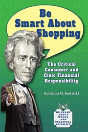 Be smart about shopping : the critical consumer and civic financial responsibility cover image