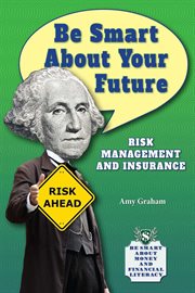 Be smart about your future : Risk Management and Insurance cover image