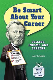 Be smart about your career : college, income, and careers cover image