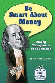 Be smart about money : money management and budgeting cover image