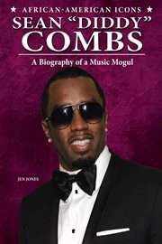Sean "Diddy" Combs : a biography of a music mogul cover image