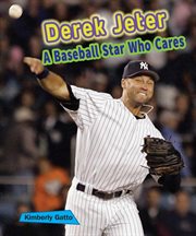 Derek Jeter : a baseball star who cares cover image