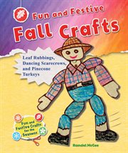 Fun and festive fall crafts : leaf rubbings, dancing scarecrows, and pinecone turkeys cover image