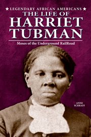 The life of Harriet Tubman : Moses of the Underground Railroad cover image