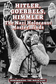 Hitler, Goebbels, Himmler : the Nazi Holocaust masterminds cover image