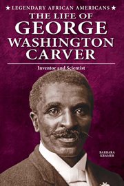 The life of George Washington Carver : inventor and scientist cover image