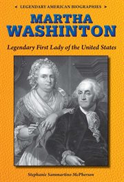 Martha washington : Legendary First Lady of the United States cover image