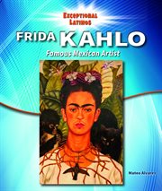 Frida Kahlo : famous Mexican artist cover image