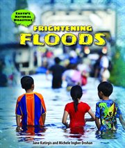 Frightening floods : Earth's Natural Disasters cover image