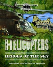 Military helicopters : heroes of the sky cover image