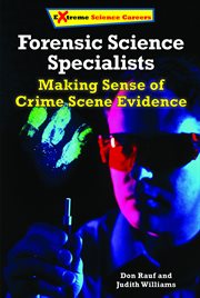 Forensic science specialists : making sense of crime scene evidence cover image