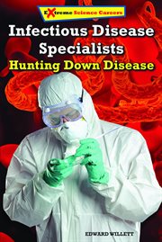 Infectious disease specialists : hunting down disease cover image