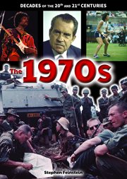 The 1970s : Decades of the 20th and 21st Centuries cover image
