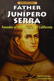 Father Junipero Serra : Founder of the Missions of California cover image
